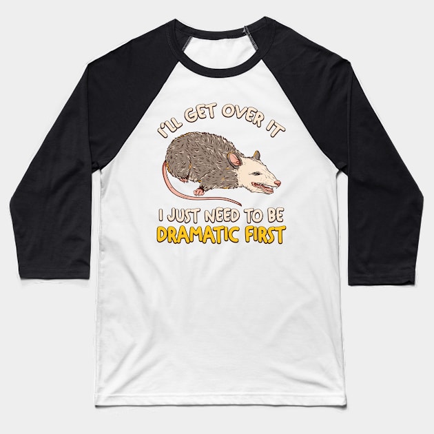 I Just Need To Be Dramatic Lazy opossum Baseball T-Shirt by taillesscat